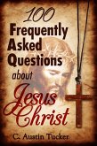 100 Frequently Asked Questions About Jesus Christ (eBook, ePUB)