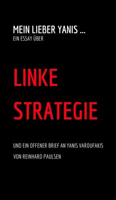 Mein lieber Yanis ... Ein Essay über Linke Strategie (eBook, ePUB) - Paulsen, Reinhard