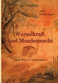 Wurzelkraft & Mondesmacht (eBook, ePUB)