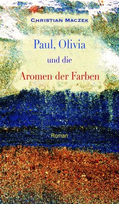 Paul, Olivia und die Aromen der Farben (eBook, ePUB) - Maczek, Christian