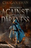 Against That Shining Darkness: Complete Trilogy (eBook, ePUB) Against That Shining Darkness: Complete Trilogy (eBook, ePUB)