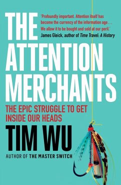 The Attention Merchants (eBook, ePUB) - Wu, Tim