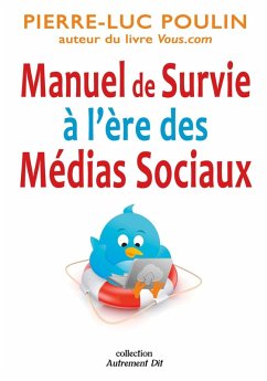 Manuel de survie a l'ere des medias sociaux (eBook, ePUB) - Pierre-Luc Poulin, Pierre-Luc Poulin