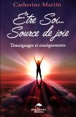 Etre Soi... Source de joie : Temoignages et enseignements (eBook, ePUB)