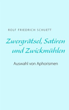 Zwergrätsel, Satiren und Zwickmühlen (eBook, ePUB) - Schuett, Rolf Friedrich