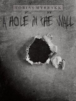 A hole in the wall (eBook, ePUB) - Myrbakk, Tobias