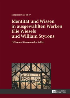 Identität und Wissen in ausgewählten Werken Elie Wiesels und William Styrons - Fober, Magdalena