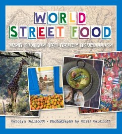 World Street Food: Easy Recipes for Young Travellers - Caldicott, Carolyn