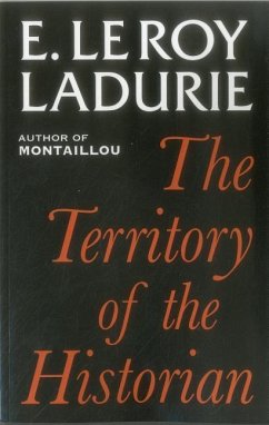 The Territory of the Historian - Ladurie, Emmanuel Le Roy