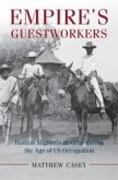 Empire's Guestworkers: Haitian Migrants in Cuba During the Age of US Occupation