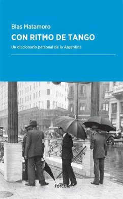 Con ritmo de tango : un diccionario personal de la Argentina - Matamoro, Blas