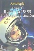 2099-C, Rusia y la URSS en la ciencia ficción : antología de relatos de autores rusos, soviéticos, españoles y hispanoamericanos