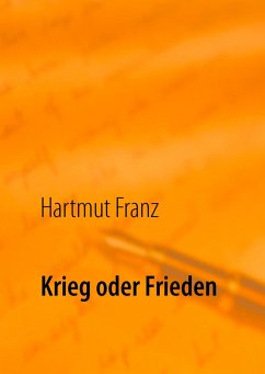 Krieg oder Frieden - Franz, Hartmut