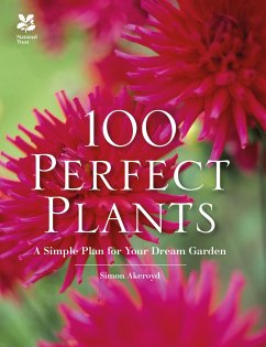 100 Perfect Plants: A Simple Plan for Your Dream Garden - Akeroyd, Simon