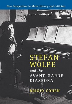 Stefan Wolpe and the Avant-Garde Diaspora - Cohen, Brigid