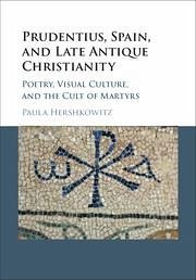 Prudentius, Spain, and Late Antique Christianity - Hershkowitz, Paula