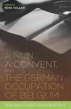 A Nun, a Convent, and the German Occupation of Belgium - Kollar, Rene