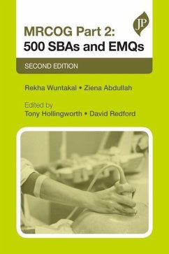 MRCOG Part 2: 500 SBAs and EMQs - Wuntakal, Rekha; Abdullah, Ziena; Hollingworth, Tony