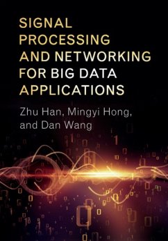 Signal Processing and Networking for Big Data Applications - Han, Zhu; Hong, Mingyi; Wang, Dan