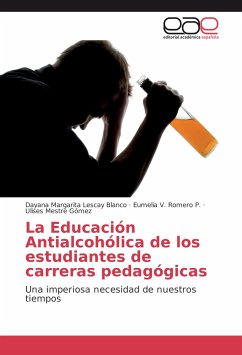 La Educación Antialcohólica de los estudiantes de carreras pedagógicas - Lescay Blanco, Dayana Margarita;Romero P., Eumelia V.;Mestre Gómez, Ulises