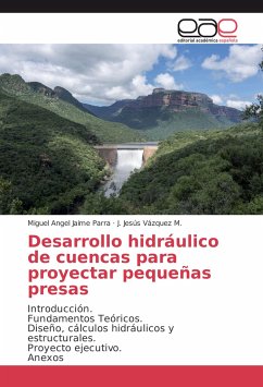 Desarrollo hidráulico de cuencas para proyectar pequeñas presas - Jaime Parra, Miguel Angel;Vázquez M., J. Jesús