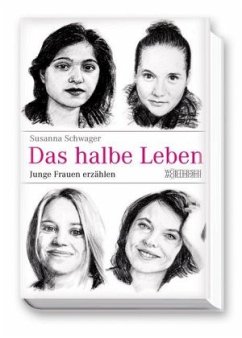 Das halbe Leben - Junge Frauen erzählen - Schwager, Susanna