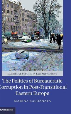 The Politics of Bureaucratic Corruption in Post-Transitional Eastern Europe - Zaloznaya, Marina