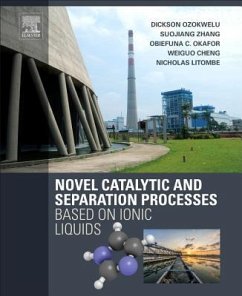 Novel Catalytic and Separation Processes Based on Ionic Liquids - Ozokwelu, Dickson; Zhang, Suojiang; Okafor, Obiefuna; Cheng, Weiguo; Litombe, Nicholas