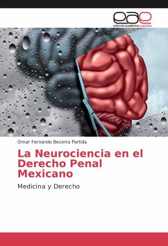 La Neurociencia en el Derecho Penal Mexicano - Becerra Partida, Omar Fernando