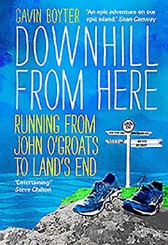 Downhill from Here: Running from John O'Groats to Land's End - Boyter, Gavin