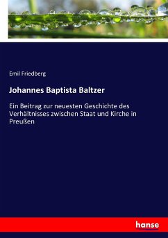 Johannes Baptista Baltzer - Friedberg, Emil