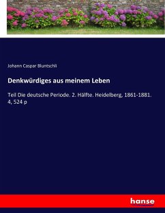 Denkwürdiges aus meinem Leben - Bluntschli, Johann Caspar