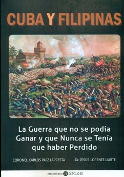 Cover Cuba y Filipinas : la guerra que no se podía ganar y que nunca se tenía que haber perdido