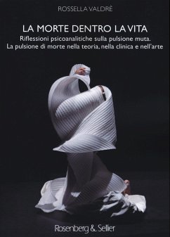 Cover La morte dentro la vita. Riflessioni psicoanalitiche sulla pulsione muta. La pulsione di morte nella teoria, nella clinica e nell'arte