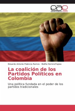 La coalición de los Partidos Políticos en Colombia - Palencia Ramos, Eduardo Antonio;HerreraTapias, Beliña