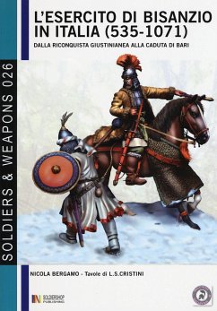 L'esercito di Bisanzio in Italia (535 - 1071): Dalla riconquista giustinianea alla caduta di Bari - Bergamo, Nicola