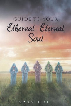 Guide To Your Ethereal Eternal Soul - Hull, Mary