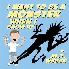 I Want to Be a Monster When I Grow Up - Weber, Matthew