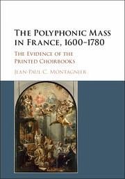 The Polyphonic Mass in France, 1600-1780 - Montagnier, Jean-Paul C