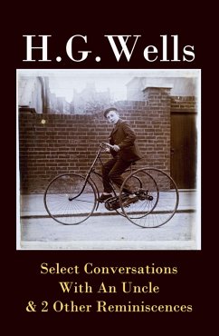 Select Conversations With An Uncle & 2 Other Reminiscences (The original 1895 edition) (eBook, ePUB) - Wells, H. G.