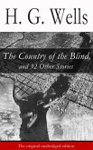 The Country of the Blind, and 32 Other Stories (The original unabridged edition) (eBook, ePUB)