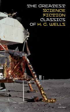 The Greatest Science Fiction Classics of H. G. Wells (Unabridged) (eBook, ePUB) - Wells, H. G.