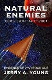 Natural Enemies, First Contact:2081 (Evidence of Space War, #1) (eBook, ePUB)