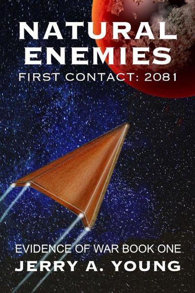 Natural Enemies, First Contact:2081 (Evidence of Space War, #1) (eBook, ePUB)
