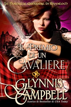 Il Premio di un Cavaliere (Le Fanciulle Guerriere di Rivenloch, #3) (eBook, ePUB) Cover Il Premio di un Cavaliere (Le Fanciulle Guerriere di Rivenloch, #3) (eBook, ePUB)
