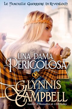 Cover Una Dama Pericolosa (Le Fanciulle Guerriere di Rivenloch, #1) (eBook, ePUB)