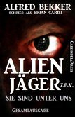 Alfred Bekker's Alienjäger z.b.V. - Sie sind unter uns (Gesamtausgabe) (eBook, ePUB)
