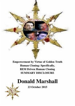 Cover Empowerment by Virtue of Golden Truth, Human Cloning: Specifically, REM Driven Human Cloning, Summary Disclosure (eBook, ePUB)