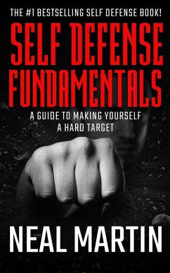 Self Defense Fundamentals: A Guide On Making Yourself A Hard Target (eBook, ePUB) - Martin, Neal
