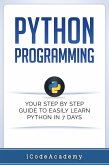 Python Programming: Your Step By Step Guide To Easily Learn Python in 7 Days (eBook, ePUB)